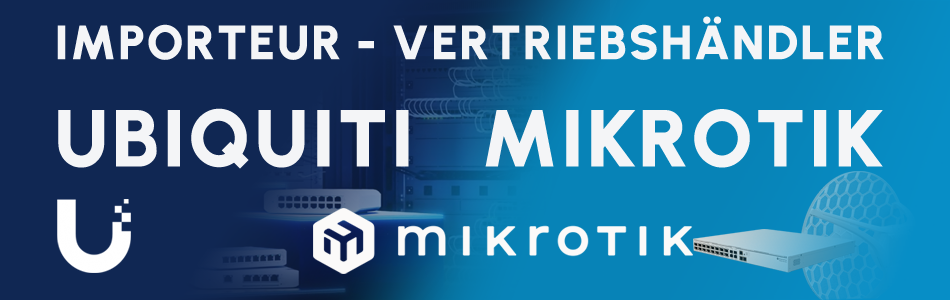 Importeur - Vertriebshändler Ubiquiti MikroTik