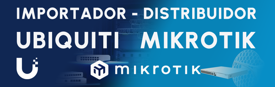 Importador - Distribuidor Ubiquiti MikroTik